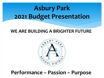 Asbury Park  2021 Budget Presentation  WE ARE BUILDING A BRIGHTER FUTURE Performance  Passion