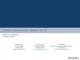 COEUR DALENE SCHOOL DISTRICT NO. 271  Bond &amp; Levy Planning  October 24, 2016  Michael Keith