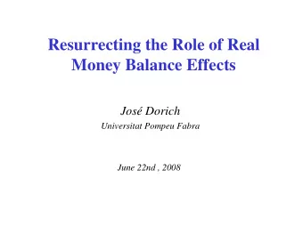 Resurrecting the Role of Real  Money Balance Effects  Jos Dorich  Universitat Pompeu Fabra  June