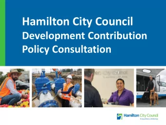 Hamilton City Council  Development Contribution  Policy Consultation  Why is Council reviewing its