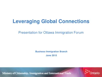Leveraging Global Connections  Presentation for Ottawa Immigration Forum  Business Immigration