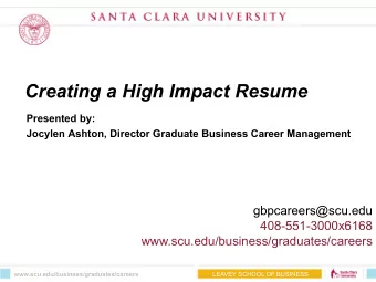 Creating a High Impact Resume  Presented by:  Jocylen Ashton, Director Graduate Business Career