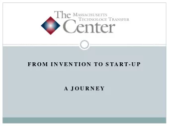 F R OM  I N VE N TI ON  TO S TAR T- U P  A J OU R N E Y  Invention  Novel  Useful