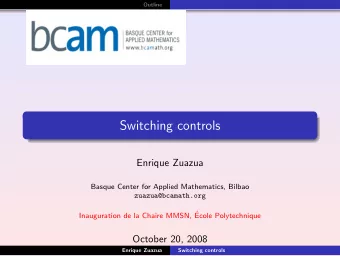 Switching controls  Enrique Zuazua  Basque Center for Applied Mathematics, Bilbao