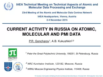 CURRENT ACTIVITY IN RUSSIA ON ATOMIC,  MOLECULAR AND PMI DATA P.R. Goncharov 1 , A.B. Kukushkin 2,3