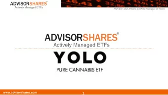 www.advisorshares.com  1  Narrator: Dan Ahrens, portfolio manager of YOLO  Table of Contents