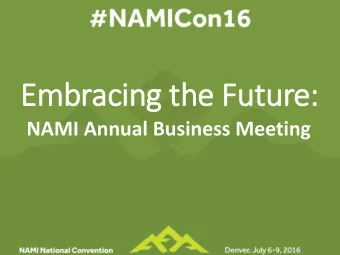 Embracing the Future: NAMI Annual Business Meeting  Marilyn Ricci, M.S., R.D.,  NAMI Board
