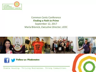 Marla Bilonick, Executive Director , LEDC  Follow us: @ledcmetro  Stable Housing. Thriving
