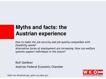 Myths and facts: the  Austrian experience  How to make the job security and job quality compatible