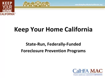 Keep Your Home California  State-Run, Federally-Funded  Foreclosure Prevention Programs  Keep Your