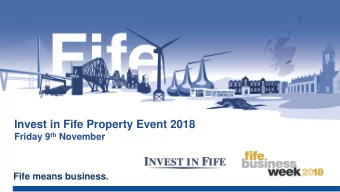 Invest in Fife Property Event 2018 Friday 9 th November  Fife means business.  Housekeeping