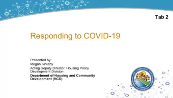 Responding to COVID-19  Presented by:  Megan Kirkeby  Acting Deputy Director, Housing Policy