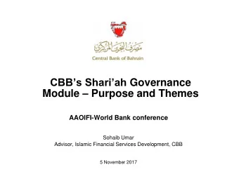 CBBs Shariah Governance Module  Purpose and Themes  AAOIFI-World Bank conference  Sohaib