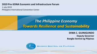 The Philippine Economy  Towards Resilience and Sustainability  DIWA C. GUINIGUNDO  Deputy Governor