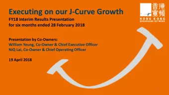 Executing on our J-Curve Growth  FY18 Interim Results Presentation  for six months ended 28