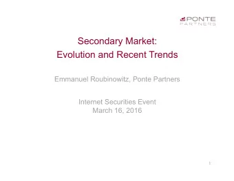 Evolution and Recent Trends  Emmanuel Roubinowitz, Ponte Partners  Internet Securities Event  March