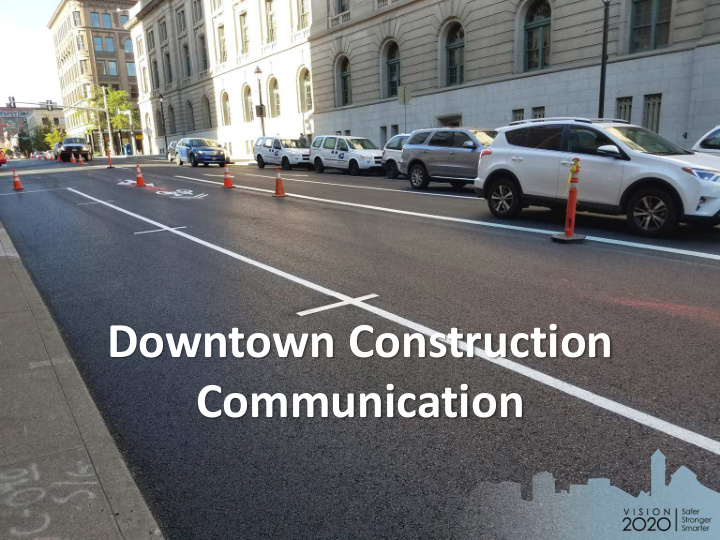 downtown construction communication stronger focus on