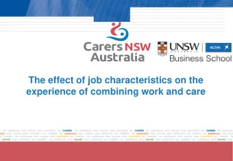 The effect of job characteristics on the  experience of combining work and care  Why talk about