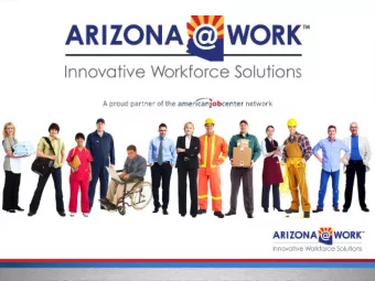 What is ARIZONA@WORK?  A partnership of workforce development organizations providing innovative