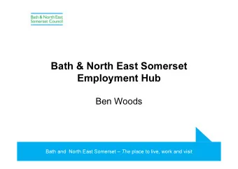 Bath &amp; North East Somerset  Employment Hub  Ben Woods Bath and  North East Somerset  The