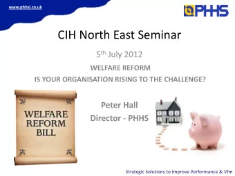 CIH North East Seminar 5 th July 2012  WELFARE REFORM  IS YOUR ORGANISATION RISING TO THE