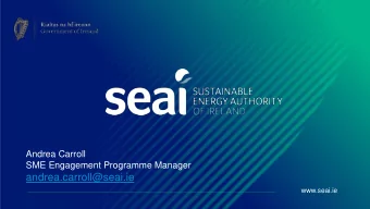 andrea.carroll@seai.ie  www.seai.ie  Our Vision  Creating a Cleaner Energy Future Moving towards