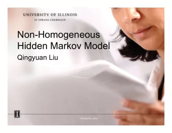Non-Homogeneous  Hidden Markov Model  Qingyuan Liu  Introduction (Why Homogeneous HMM)  Classify