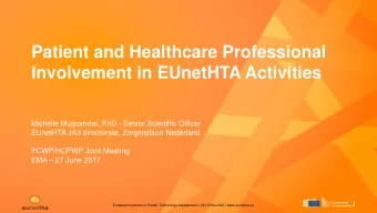 Patient and Healthcare Professional  Involvement in EUnetHTA Activities  Michelle Mujoomdar, PhD -