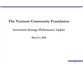 The Vermont Community Foundation  Investment Strategy/Performance Update  March 4, 2020  1