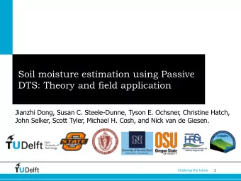 Soil moisture estimation using Passive  DTS: Theory and field application  Jianzhi Dong, Susan C.
