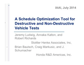 A Schedule Optimization Tool for  Destructive and Non-Destructive  Vehicle Tests  Jeremy Ludwig,