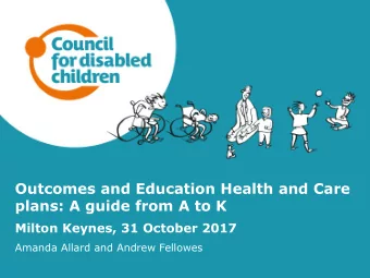 Outcomes and Education Health and Care  plans: A guide from A to K  Milton Keynes, 31 October 2017