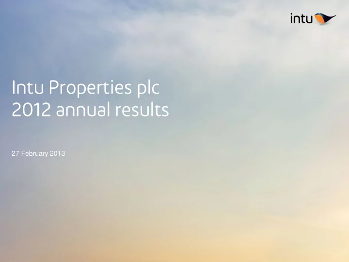 intu properties plc 2012 annual results