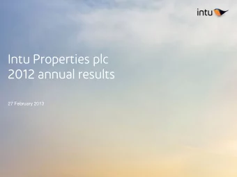 Intu Properties plc  2012 annual results  27 February 2013  Intu Properties plc  2012 annual