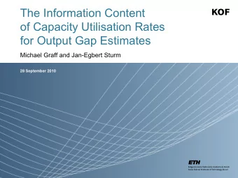 The Information Content  of Capacity Utilisation Rates  for Output Gap Estimates  Michael Graff and