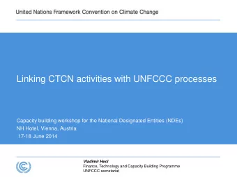 Linking CTCN activities with UNFCCC processes  Capacity building workshop for the National