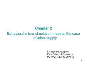 Chapter 2  Behavioral  micro-simulation models: the case  of labor  supply  Franois Bourguignon