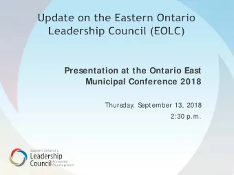 Presentation at the Ontario East  Municipal Conference 2018  Thursday, S  ept ember 13, 2018  2:30