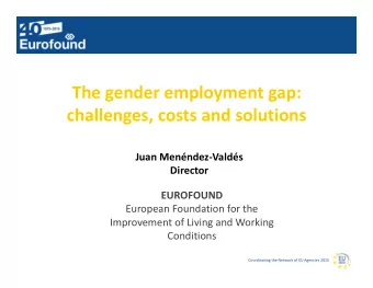 The gender employment gap:  challenges, costs and solutions  Juan Menndez-Valds  Director
