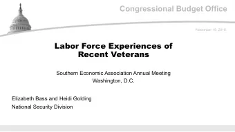 Congressional Budget Office  November 19, 2018  Labor Force Experiences of  Recent Veterans