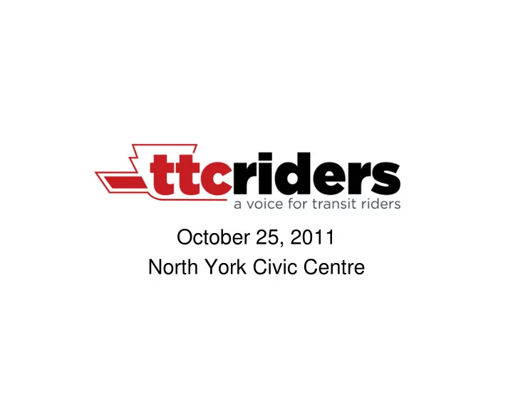 october 25 2011 north york civic centre welcome everyone