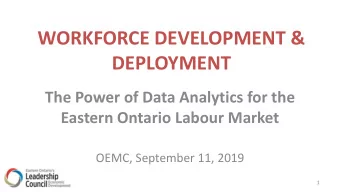 WORKFORCE DEVELOPMENT &amp;  DEPLOYMENT  The Power of Data Analytics for the  Eastern Ontario