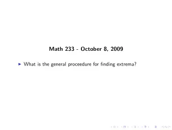 Math 233 - October 8, 2009  What is the general proceedure for finding extrema?  1.  (a) What