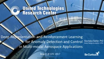 Deep Representation and Reinforcement Learning  Soumalya Sarkar, PhD  for Anomaly Detection and