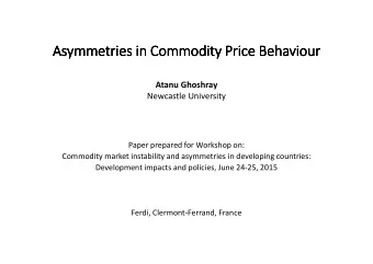Asymmetries in Commodity Price  Asymmetries in Commodity Price Behaviour  Asymmetries in Commodity