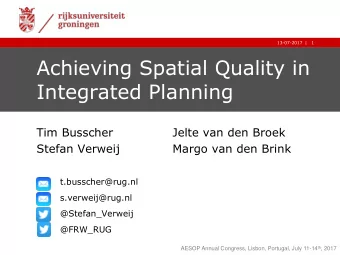 Achieving Spatial Quality in  Integrated Planning  Tim Busscher  Jelte van den Broek  Stefan