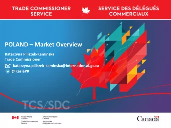 POLAND  Market Overview  Katarzyna Piliszek-Kaminska  Trade Commissioner