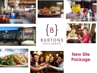 New Site  Package  DO YOU HAVE AN AMAZING  SITE?  Since opening our doors in 2005, Burtons Grill