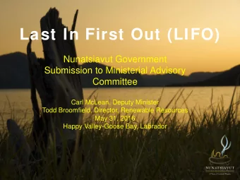 Last In First Out (LIFO)  Nunatsiavut Government  Submission to Ministerial Advisory  Committee