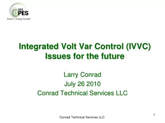 Integrated Volt Var  Var Control (IVVC)  Control (IVVC)  Integrated Volt  Issues for the future